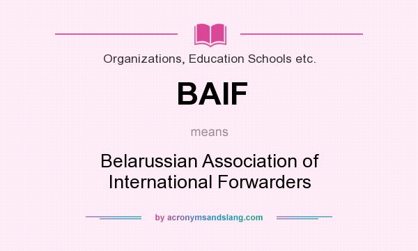 What does BAIF mean? It stands for Belarussian Association of International Forwarders