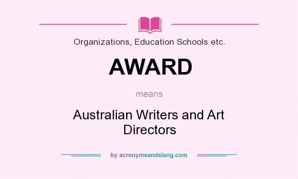 What does AWARD mean? It stands for Australian Writers and Art Directors