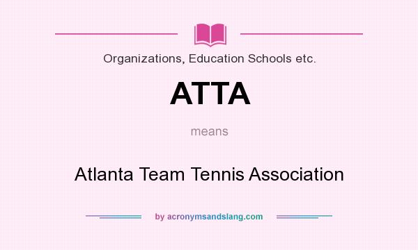 What does ATTA mean? It stands for Atlanta Team Tennis Association