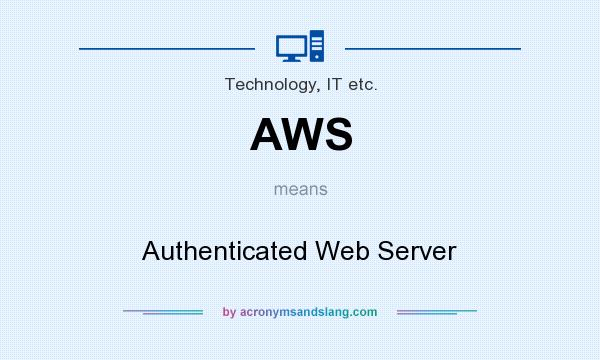 What does AWS mean? It stands for Authenticated Web Server