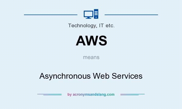What does AWS mean? It stands for Asynchronous Web Services