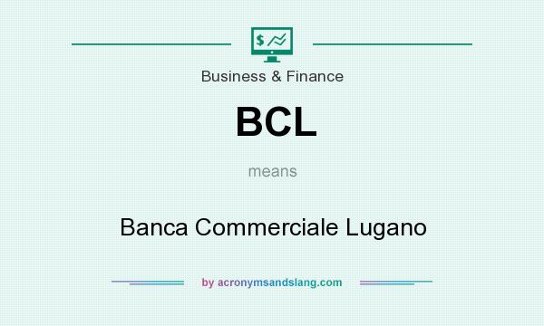 What does BCL mean? It stands for Banca Commerciale Lugano