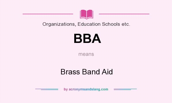 What does BBA mean? It stands for Brass Band Aid