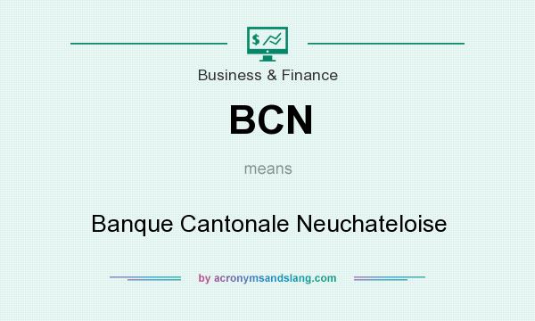 What does BCN mean? It stands for Banque Cantonale Neuchateloise