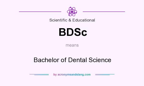 What does BDSc mean? It stands for Bachelor of Dental Science