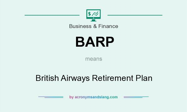 What does BARP mean? It stands for British Airways Retirement Plan