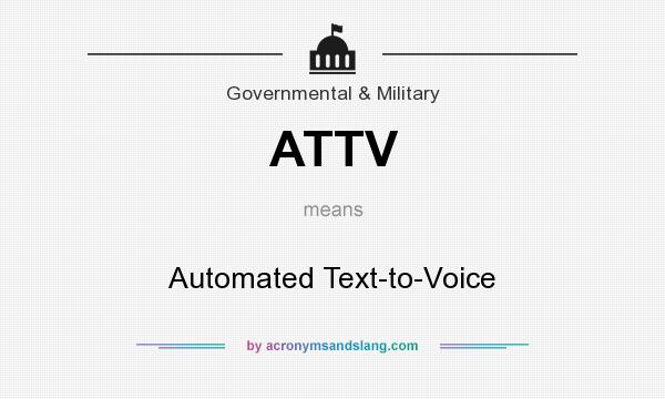 What does ATTV mean? It stands for Automated Text-to-Voice