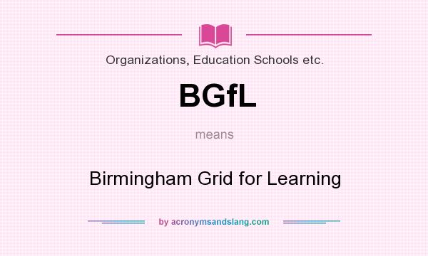 What does BGfL mean? It stands for Birmingham Grid for Learning