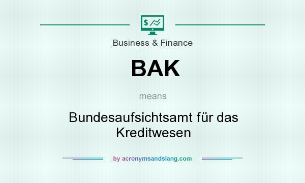 What does BAK mean? It stands for Bundesaufsichtsamt für das Kreditwesen