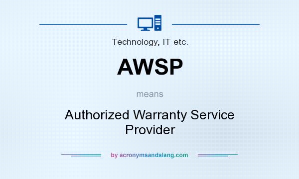 What does AWSP mean? It stands for Authorized Warranty Service Provider