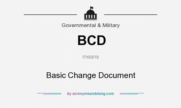 What does BCD mean? It stands for Basic Change Document