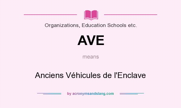 What does AVE mean? It stands for Anciens Véhicules de l`Enclave