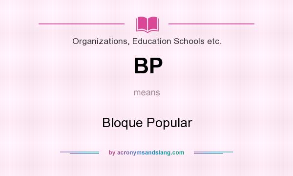What does BP mean? It stands for Bloque Popular