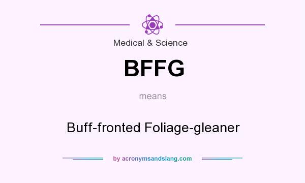 What does BFFG mean? It stands for Buff-fronted Foliage-gleaner