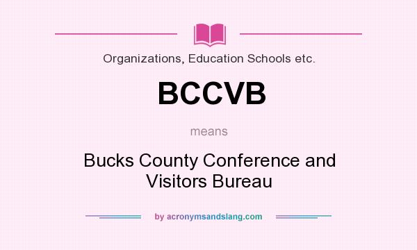 What does BCCVB mean? It stands for Bucks County Conference and Visitors Bureau