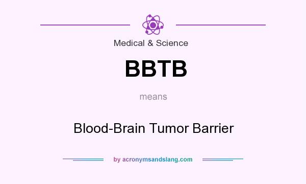 What does BBTB mean? It stands for Blood-Brain Tumor Barrier
