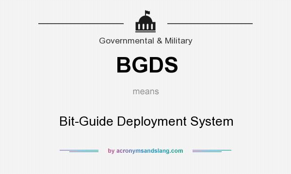 What does BGDS mean? It stands for Bit-Guide Deployment System
