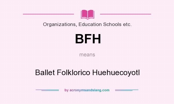 What does BFH mean? It stands for Ballet Folklorico Huehuecoyotl