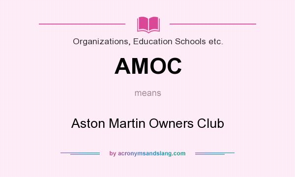 What does AMOC mean? It stands for Aston Martin Owners Club