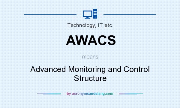 What does AWACS mean? It stands for Advanced Monitoring and Control Structure