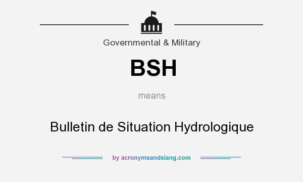 What does BSH mean? It stands for Bulletin de Situation Hydrologique