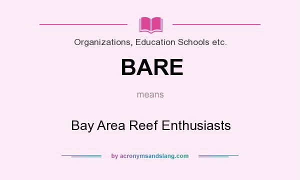 What does BARE mean? It stands for Bay Area Reef Enthusiasts