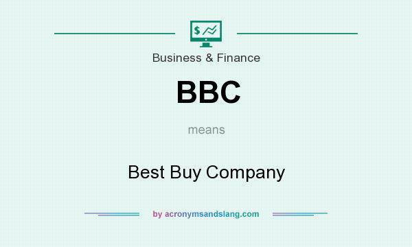 What does BBC mean? It stands for Best Buy Company