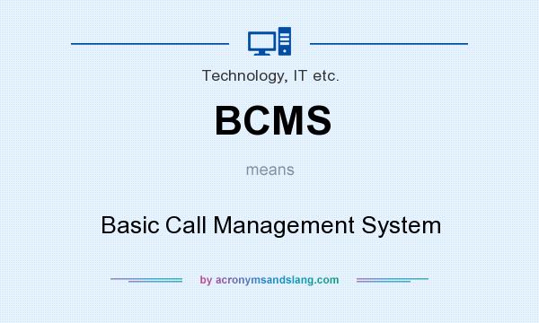 What does BCMS mean? It stands for Basic Call Management System