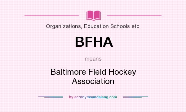 What does BFHA mean? It stands for Baltimore Field Hockey Association