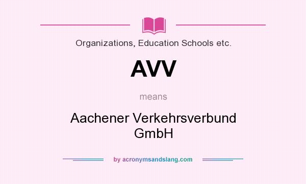 What does AVV mean? It stands for Aachener Verkehrsverbund GmbH