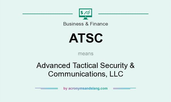 What does ATSC mean? It stands for Advanced Tactical Security & Communications, LLC