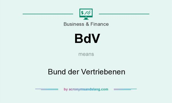 What does BdV mean? It stands for Bund der Vertriebenen
