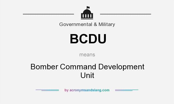 What does BCDU mean? It stands for Bomber Command Development Unit