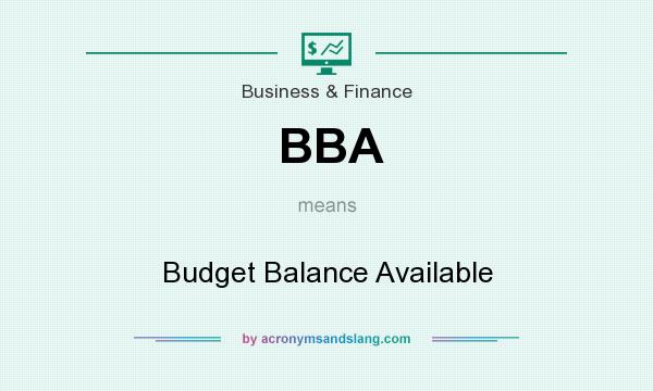 What does BBA mean? It stands for Budget Balance Available