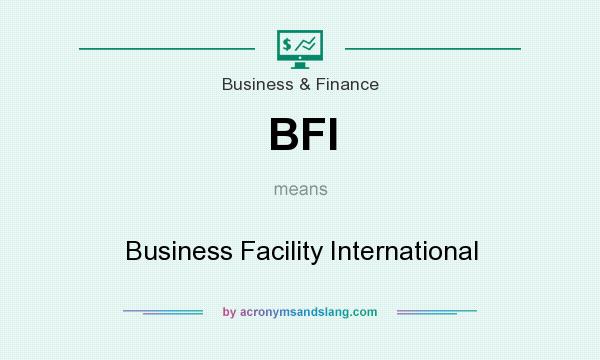 What does BFI mean? It stands for Business Facility International