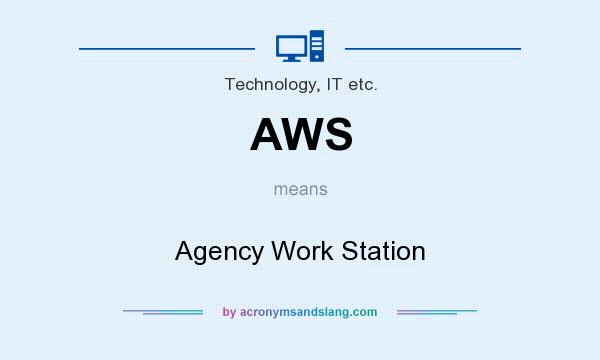 What does AWS mean? It stands for Agency Work Station