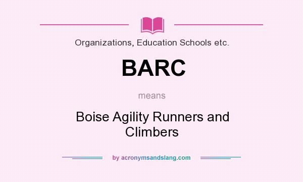What does BARC mean? It stands for Boise Agility Runners and Climbers