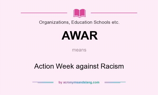 What does AWAR mean? It stands for Action Week against Racism
