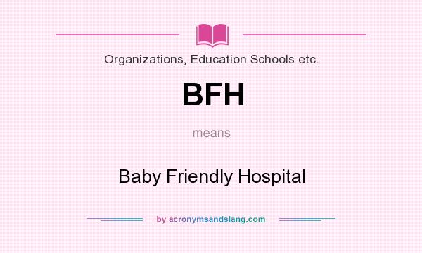 What does BFH mean? It stands for Baby Friendly Hospital