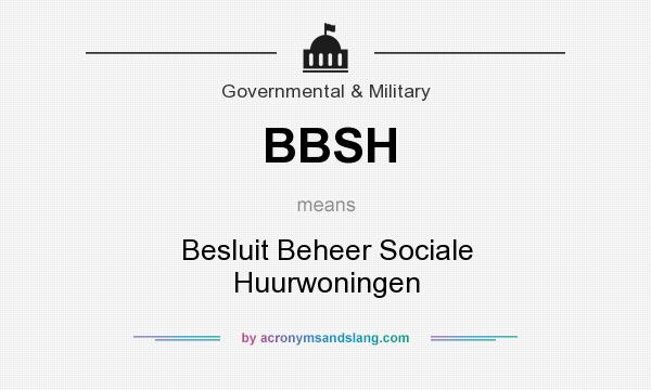 What does BBSH mean? It stands for Besluit Beheer Sociale Huurwoningen