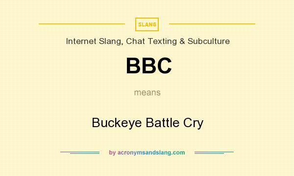 What does BBC mean? It stands for Buckeye Battle Cry
