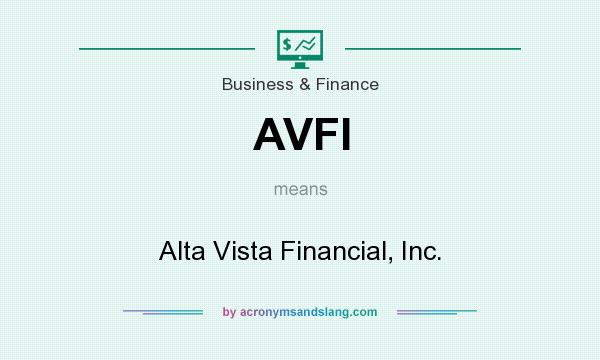 What does AVFI mean? It stands for Alta Vista Financial, Inc.
