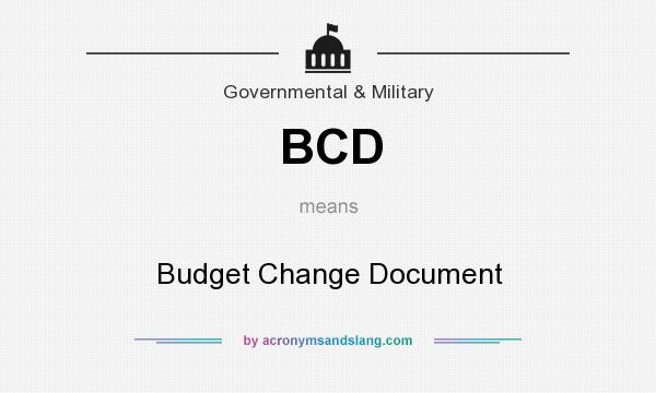 What does BCD mean? It stands for Budget Change Document