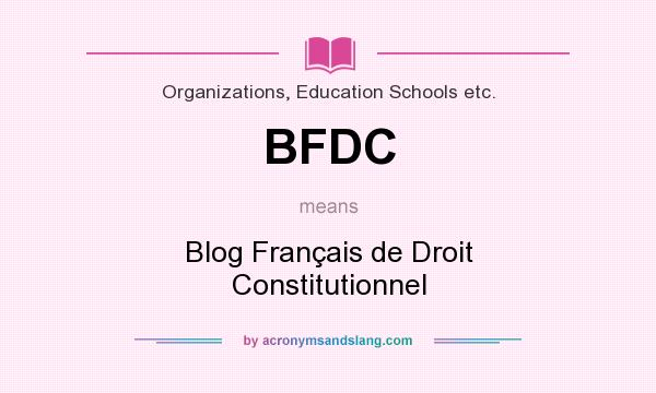 What does BFDC mean? It stands for Blog Français de Droit Constitutionnel