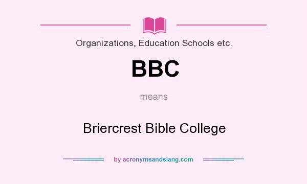 What does BBC mean? It stands for Briercrest Bible College