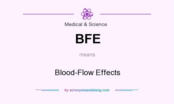 What does BFE mean? It stands for Blood-Flow Effects