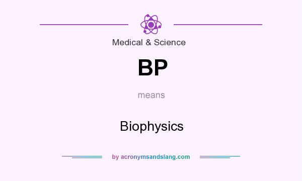 What does BP mean? It stands for Biophysics