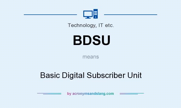 What does BDSU mean? It stands for Basic Digital Subscriber Unit