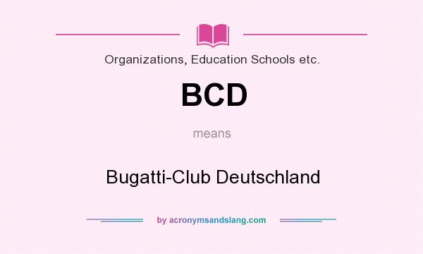 What does BCD mean? It stands for Bugatti-Club Deutschland