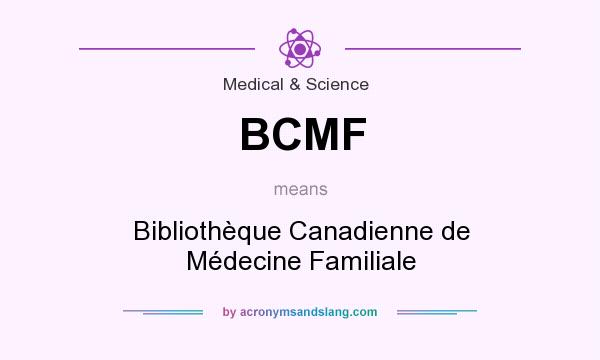 What does BCMF mean? It stands for Bibliothèque Canadienne de Médecine Familiale